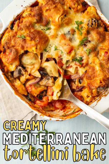 Creamy Mediterranean Tortellini Bake - Easy Cheesy Vegetarian
