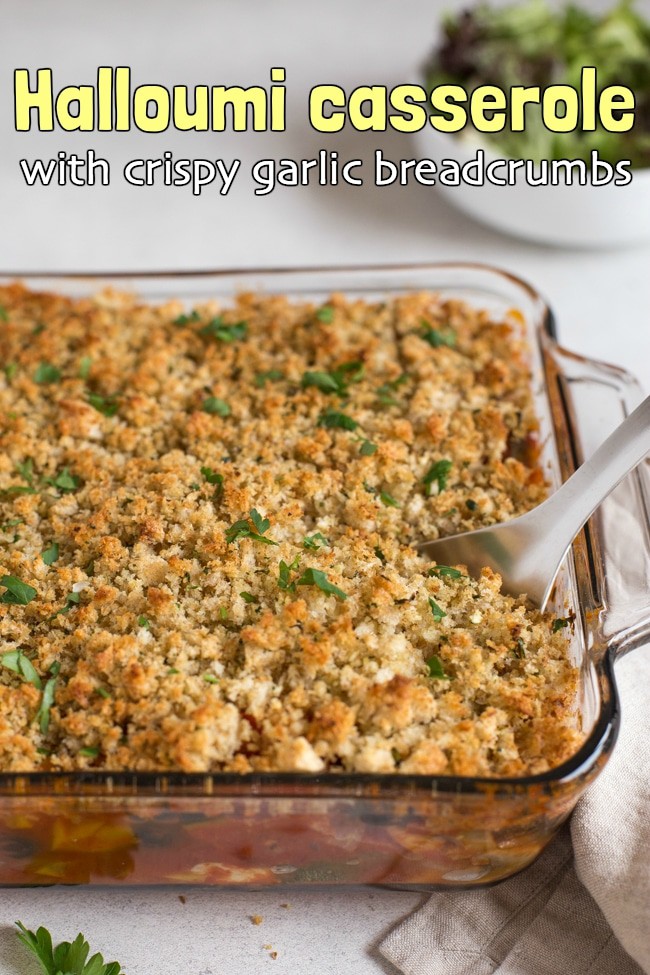 Halloumi casserole with crispy garlic breadcrumbs - Easy Cheesy Vegetarian