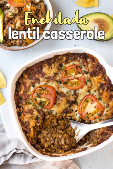 Enchilada Lentil Casserole - Easy Cheesy Vegetarian