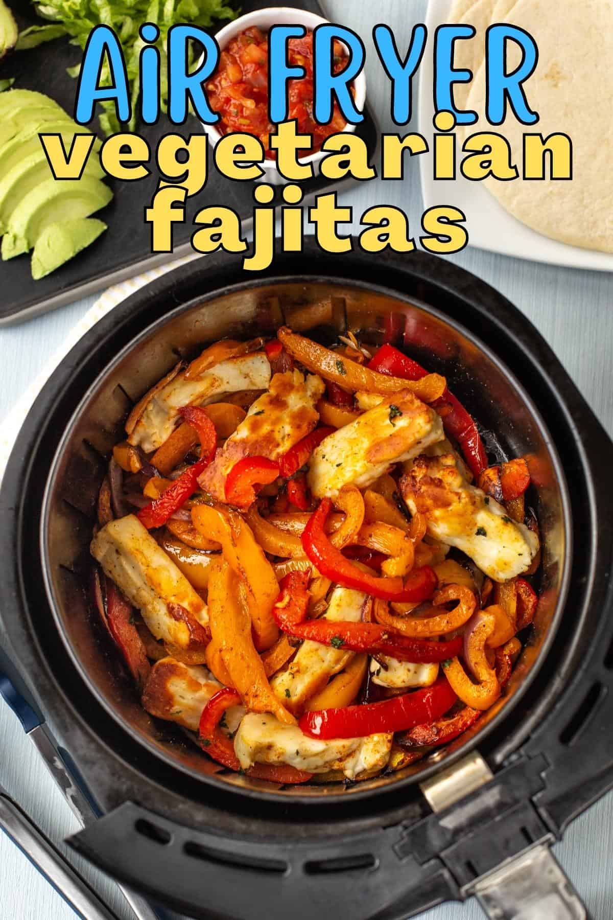 Air Fryer Vegetarian Fajitas - Easy Cheesy Vegetarian